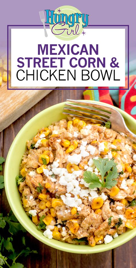 Healthy 6-Ingredient Mexican Street Corn & Chicken Bowl Recipe | Hungry Girl Mexican Street Corn Chicken, Street Corn Chicken, Protein Vegetables, Chicken Bowl Recipe, Hungry Girl Recipes, Corn Chicken, Healthy Mexican, Healthy Bowls, Mexican Street Corn