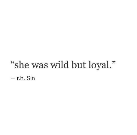 She was wild but loyal Wild Girl Quotes, Loyal Quotes, Sin Quotes, Wild Quotes, Western Quotes, Albanian Quote, Good Tattoo Quotes, About Love Quotes, Rare Quote