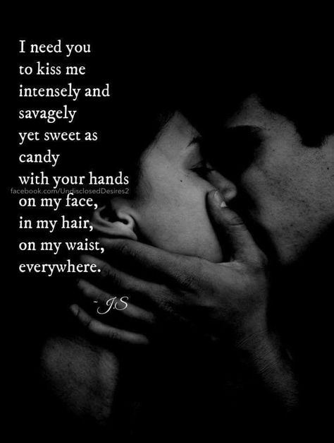 I need you to kiss me Crave You Quotes, Anthony Bourdain Quotes, Passionate Love Quotes, Hot Love Quotes, Funny Flirty Quotes, Kissing Quotes, Sweet Romantic Quotes, Soulmate Love Quotes, Soulmate Quotes