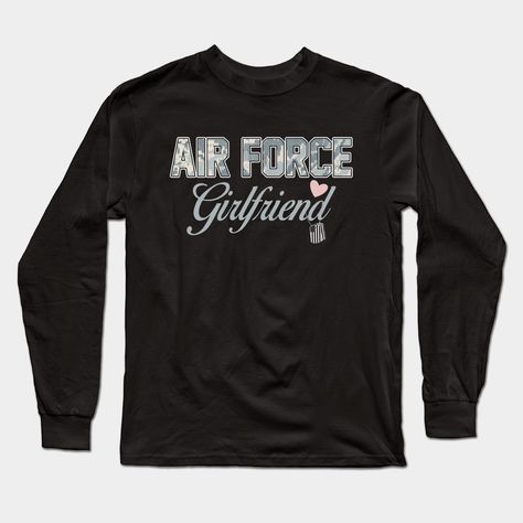 Air Force Girlfriend - Proud Air Force Girlfriend T-Shirt. Great gift idea for Anniversary, Valentine Day, Birthday, Christmas Day, Holiday. -- Choose from our vast selection of Long Sleeve T-Shirts to match with your favorite design to make the perfect custom graphic Long Sleeve T-shirt. Pick your favorite: Classic or Premium. Customize your color! For men and women. Idea For Anniversary, Air Force Girlfriend, Us Air Force, Christmas Day, Graphic Long Sleeve, Long Sleeve T Shirt, Air Force, Long Sleeve Tshirt, Force