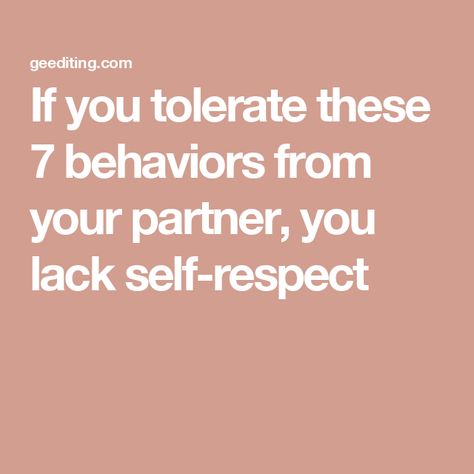 If you tolerate these 7 behaviors from your partner, you lack self-respect Nobody Is Perfect, Lack Of Respect, Student Journal, Relationship Conflict, Book Editing, Feeling Inadequate, Broken Promises, Keep The Peace, Respect Others