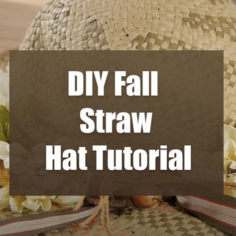 DIY Fall Straw Hat Tutorial Hat Diy Ideas, Diy Floppy Hat, Fall Projects Diy, Diy Straw Hat, Straw Hat Diy, Diy Fall Crafts, Diy Straw, Accessories Video, Bamboo Hats