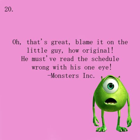 funny disney quotes | Disney Characters With Quotes Funny. QuotesGram Best Disney Quotes Funny, Mike Wazowski Quotes, Monsters Inc Quotes, Funny Disney Quotes, Best Disney Quotes, Disney Quotes Funny, Funny Disney, Mike Wazowski, Quotes By Authors