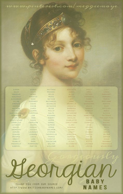 Gorgeously Georgian. The most popular baby names in Britain during the beautiful Georgian Era. From powdered wigs and hoops to the slim-lined elegance of the Regency, the Georgians really knew style. It was a time of great political and social reform, architectural achievements, and military heroics. New Baby Names, Popular Baby Names, Names Girl, Georgian Era, Writing Characters, Trendy Baby, Baby Boy Names, Character Names, Boy Names