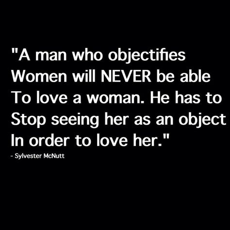 Women Are Not Objects, Raging Feminist, Objectifying Women, Behavior Quotes, Live Quotes, Emotional Intimacy, Modern Feminism, Personality Disorders, Grow Flowers