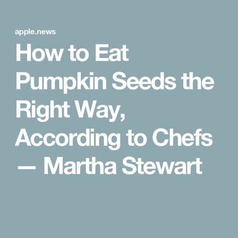 How to Eat Pumpkin Seeds the Right Way, According to Chefs — Martha Stewart Ways To Eat Pumpkin Seeds, How To Eat Pumpkin Seeds, Roast Pumpkin Seeds, Entertaining Dinner, Fresh Pumpkin, Pumpkin Seed, Roast Pumpkin, Did You Eat, Holiday Planning