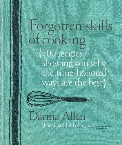 Forgotten Skills of Cooking: 700 Recipes Showing You Why the Time-Honoured Ways Are the Best a book by Darina Allen Curing Bacon, Ballymaloe Cookery School, Making Yogurt, Best Kindle, Wild Food, Food Shows, Cooking Skills, Recipe Book, Reading Lists