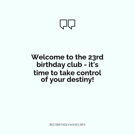 Happy 23rd Birthday Quotes, Happy 23 Birthday Quotes, 23 Birthday Quotes, Happy 23rd Birthday, Birthday Club, 23rd Birthday, Quotes Happy, Time To Celebrate, Special Friend