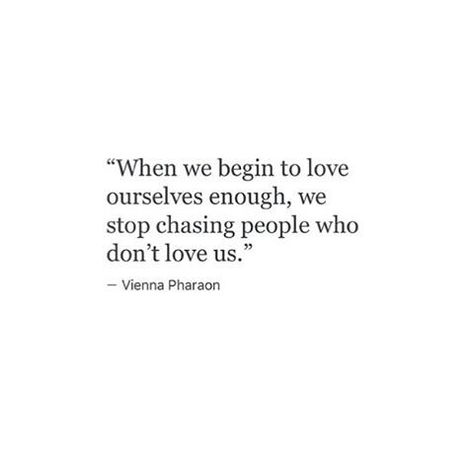 When we begin to love ourselves enough we stop chasing people who don't love us Stop Chasing People, Positive Quotes Daily, Stop Chasing, Quotes Daily, Enjoy The Ride, Poem Quotes, Amazing Quotes, Poetry Quotes, Note To Self