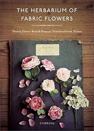 The Herbarium of Fabric Flowers: Twenty Flower Brooch Projects Translated from Nature Upscale Clothes, Dried Flower Crafts, Textile Journal, Cloth Pieces, Bunting Ideas, Easy Fabric Flowers, Journal Embellishments, Making Fabric Flowers, Pressed Flower Crafts