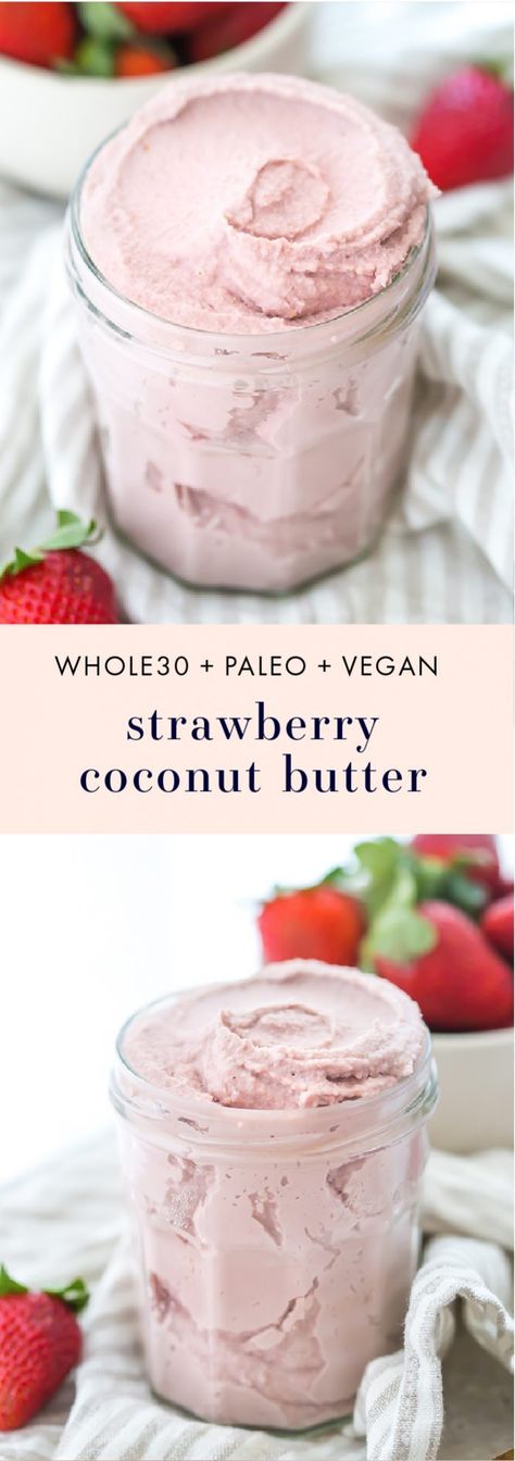 Strawberry Coconut Butter (Whole30, Paleo, Vegan) - 40 Aprons Whole 30 Fruit Desserts, Clean Treats, Paleo Vegan, Recipe 30, Paleo Whole 30, Coconut Butter, Paleo Dessert, Whole 30 Recipes, Whole 30