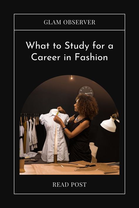 A graphic that reads: What to study for a career in fashion. Follow by a picture of a women working on a top in a studio by Glam Observer. How To Become A Fashion Stylist, Job In Fashion, October Moodboard, Fashion Study, Career In Fashion, Career In Fashion Designing, Internship Fashion, Expensive Fashion, What To Study