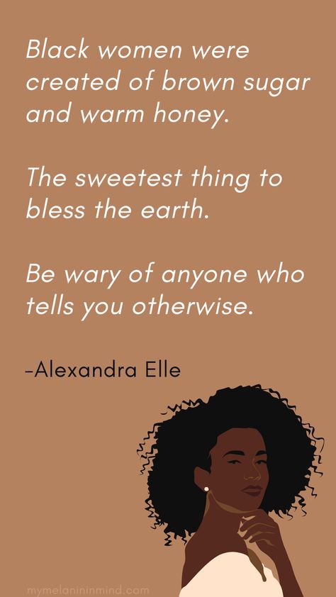 Quote from Alexandra Elle saying, "Black women were created of brown sugar and warm honey. The sweetest thing to bless the earth. Be wary of anyone who tells you otherwise."
Graphic of the side profile of a black woman wearing a head scarf and earrings. Black Empowerment Quotes, My Black Is Beautiful, Blaxploitation Film, Avon Beauty Boss, Mothersday Quotes, Black Empowerment, Acne Dark Spots, Beauty Boss, Avon Beauty