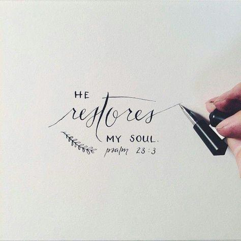 "He restores my soul" -Psalm 23:3 handlettering handwriting hand lettering calligraphy pen ink writing Bible verse Scripture writing PINTEREST: @ecclesiasticalsewing He Restores My Soul Tattoo, Psalm Calligraphy, He Restores My Soul, Give Me Jesus, Ayat Alkitab, Psalm 23, Bible Prayers, Verse Quotes, Bible Verses Quotes