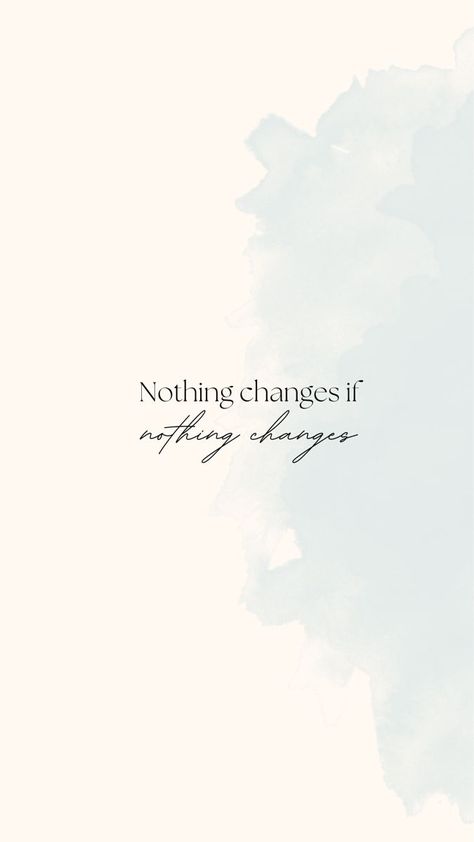 Changing Patterns Quotes, Nothing Changes If Nothing Changes Aesthetic, If You Change Nothing Nothing Changes, Change Wallpaper Aesthetic, Big Changes Are Coming Quote, Change Over Time Tattoo, Nothing Changes If Nothing Changes Wallpaper, Tattoo Meaning Change, Nothing Changes If Nothing Changes Quote