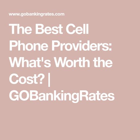 The Best Cell Phone Providers: What's Worth the Cost? | GOBankingRates Cell Phone Carrier, Phone Carrier, Slow Internet, Work Email, Unlimited Data, Phone 7, Best Cell Phone, Run Through, Phone Plans