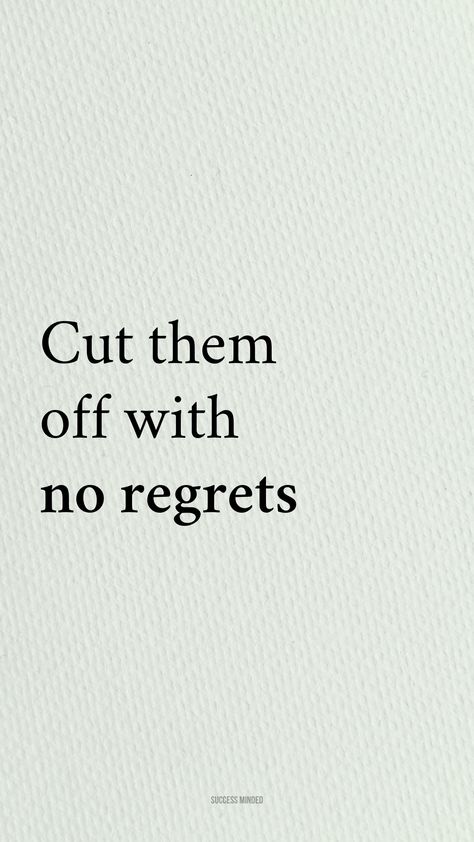 Cut them off with no regrets. Losing negative people is a net positive. You don't have to soak in the negativity of other people. Let them go. You deserve better. You deserve more positivity in life. No Negative People Quote, Quotes For Move On, Leave Negative People Behind, People Don’t Deserve You, People Dont Deserve You Quotes, Letting Toxic People Go Quotes, Let Them Go Wallpaper, You Never Deserved Me Quotes, He Regrets Losing Her Quotes