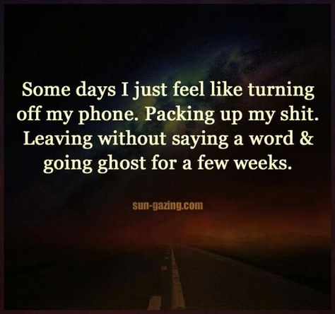 Some days I just feel l8ke turning off my phone. Packing up my shit. Leaving without saying a word & going ghost for a few weeks. Phone Off Quotes, Off Quotes, Sun Gazing, Phone Off, Open Word, Inspirational Thoughts, Quotes Life, My Phone, Music Quotes