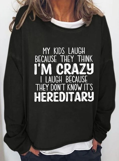 I'm Crazy, Kids Laughing, Sweatshirts Online, Women Hoodies Sweatshirts, Black Khakis, Print Pullover, Women Pullover, Pullover Sweatshirt, Letter Prints