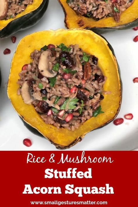 Rice and mushroom stuffed acorn squash can be served as a side for your Thanksgiving feast, or as a  hearty dinner all season long. The roasted acorn squash is stuffed with a flavorful rice mixture that includes mushrooms, cranberries, and pomegranate arils. A healthy and delicious crowd pleaser for both vegetarians and non-vegetarians! #riceandmushroomstuffedacornsquash #cleaneating #stuffedacornsquash #thanksgivingsidedish #smallgesturesmatter Acorn Squash Stuffed, Wild Rice Recipes, Mushroom Stuffed, Roasted Acorn Squash, Rice Stuffing, Stuffed Acorn Squash, Whole Grain Rice, Vegetarian Main Course, Acorn Squash Recipes