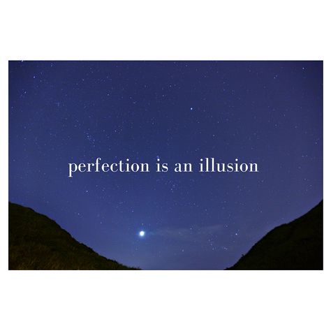 perfection is an illusion.   take care of your heart. Perfection Is Overrated Quotes, Perfection Is An Illusion Quotes, Overrated Quotes, Illusion Quotes, Take Care Of Your Heart, Perfect Life Quotes, Mirror Quotes, Life Thoughts, Perfection Quotes