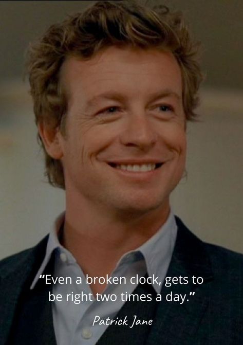 Mentalist Quotes, Broken Clock, Patrick Jane, Tv Land, Simon Baker, The Mentalist, Tv Quotes, Mindset Quotes, How To Turn