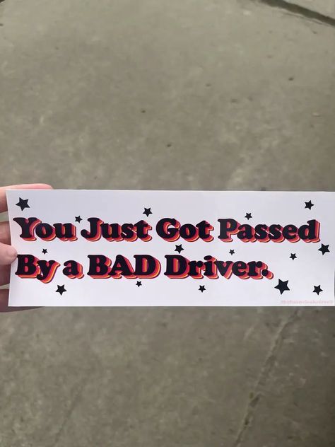 You just got passed by a bad driver bumper sticker -  #Bad #Bumper #driver #Passed #sticker Car Friends, Funny Car Bumper Stickers, Funny Car Stickers, Lemon Water Before Bed, Hard Images, Bad Drivers, Sticker Business, Jeep Wrangler Accessories, Funny Bumper Stickers