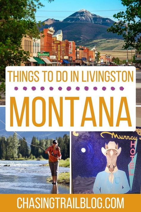 Top: the mountains over downtown Livingston; bottom right: a mural at the historic Murray Hotel; bottom left: a woman fly fishing in the Yellowstone River; and a rectangle that says "Things to do in Livingston Montana" Montana Travel Guide, Montana Hiking, Livingston Montana, Montana Vacation, Montana Travel, Visit Yellowstone, Big Sky Montana, Usa Travel Guide, White Water Rafting