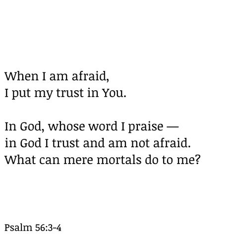 What Can Mere Mortals Do To Me, Psalm 56 3-4, Psalm 36:5-6, Psalm 86:11, Bible Verse Tattoo Psalm 46:5, In God I Trust, Psalm 34:7 Angel, Psalm 85:10-13, Ill Be Fine