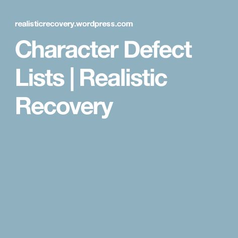 Character Defect Lists | Realistic Recovery Character Defects, About Character, Group Counseling, List Of Characters, Writing Lists, Flat Belly Workout, Anger, Healthy Living, Psychology