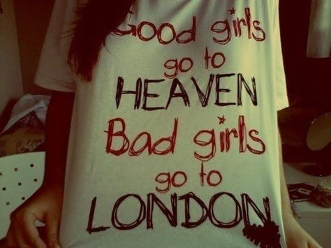 Bad Girls Bad Shirts, I Am Bad, London Dreams, London Baby, London Aesthetic, Good Girls, London Calling, London Love, London Life