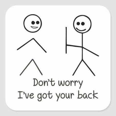 I Got Your Back Stick Figures, Ive Got Your Back Tattoos, I’ve Got Your Back, I Got Your Back Tattoo, Got Your Back Tattoo, Ive Got Your Back, Don't Worry Quotes, Worry Quotes, Stick Drawings