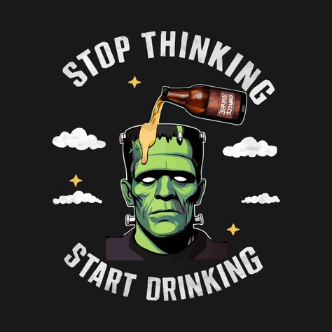 Check out this awesome 'Stop+Thinking%2C+Start+Drinking' design on @TeePublic! Stop Thinking Start Drinking, Drinking Design, Drinking Humor, Music Humor, Stop Thinking, Funny Movies, Pride Tshirts, Black Artists, Anime Movies