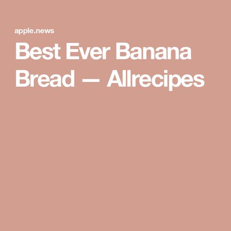 Best Ever Banana Bread — Allrecipes Banana Bread Allrecipes, Best Ever Banana Bread, Banana Bread Recipe, Loaf Pan, Banana Bread Recipes, Bread Recipe, Bread Recipes, Banana Bread, Bread