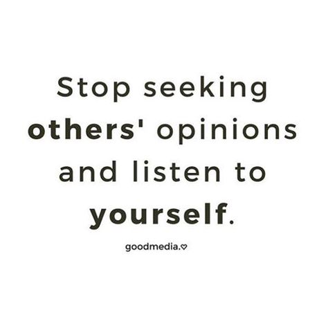 Stop seeking others’ opinions and listen to yourself Stop Listening To Other People, Never Listen To Others Quotes, Stop Listening To Others Quotes, Listen To Yourself Quotes, Stop Being Sensitive, Others Opinions, Listen To Yourself, Fear Quotes, Journal Questions