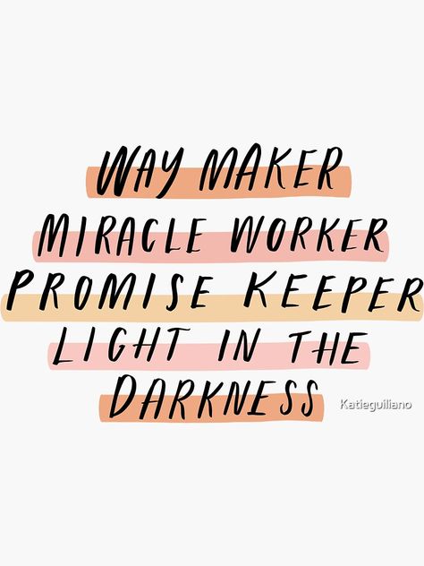 "Way Maker" Sticker by Katieguiliano | Redbubble Way Maker Miracle Worker, Miracle Worker Promise Keeper, Way Maker, Promise Keeper, Light In The Darkness, In The Darkness, First Job, Professional Resume, The Darkness