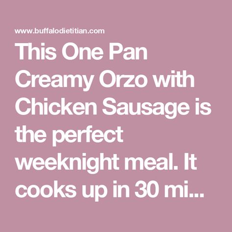 This One Pan Creamy Orzo with Chicken Sausage is the perfect weeknight meal. It cooks up in 30 minutes, in one pan and is creamy and delicious. One Pan Orzo with Chicken Sausage This One Pan Creamy Orzo with Chicken Sausage is the perfect weeknight meal. It cooks up in 30 minutes, in one pan One Pan Orzo, Orzo With Chicken, Sausage Spinach Pasta, Creamy Orzo, Sausage Pasta, One Pan Meals, Chicken Sausage, Entree Recipes, One Pan