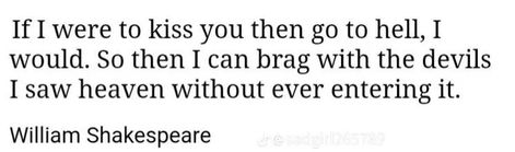 Shakespeare If I Were To Kiss You, If I Were To Kiss You Then Go To Hell, Poetic Words, F Scott Fitzgerald, Cs Lewis, Ernest Hemingway, Neil Gaiman, Poetry Words, John Green