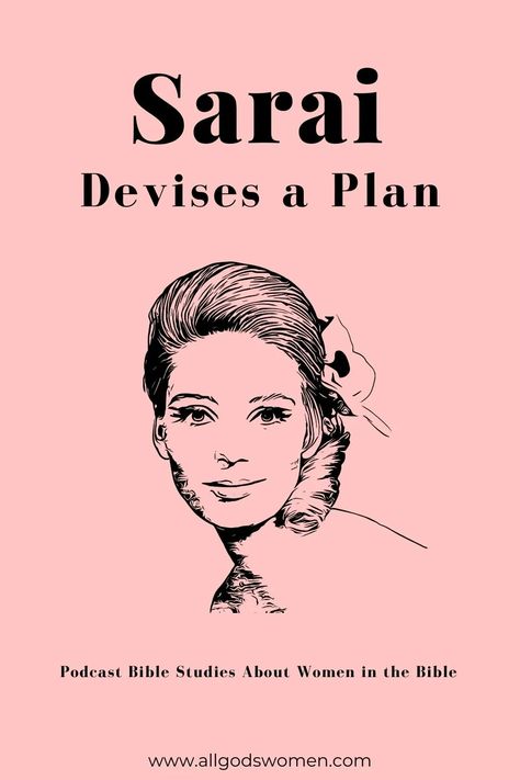 Sarai Devises a Plan - Sharon Wilharm | All God's Women Sarah In The Bible, Bible Character Study, Genesis 11, Christian Podcasts, Study Resources, Bible Women, Womens Bible Study, Bible Characters, Bible Study Lessons