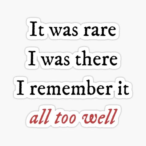 "It was rare i was there I remember it all too well - Taylor Swift" Sticker by bombalurina | Redbubble It Was Rare I Was There Tattoo, Cute Stickers Ideas Aesthetic, It Was Rare I Was There, All Too Well Aesthetic Lyrics, All Too Well Embroidery, Women Reading Aesthetic, All Too Well Tattoos Taylor Swift, All To Well Taylor Swift, All Too Well Autumn