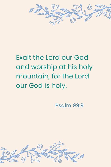 Psalm 99:9 Psalm 99, Father Son Holy Spirit, Study Scripture, Father Son, Father And Son, Holy Spirit, Gods Love, Bible Study, Psalms