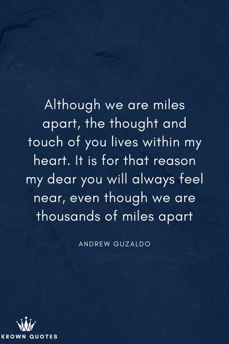 Although we are miles apart, the thought and touch of you lives within my heart. It is for that reason my dear you will always feel near, even though we are thousands of miles apart Night Love Quotes, Thinking Of You Quotes, Together Quotes, Miles Apart, Night Love, Romantic Things, Love Memes, My Heart, Love Quotes