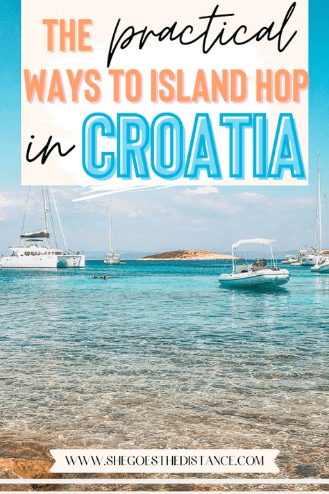 Practical Croatia Island Hopping: How to Create Your Perfect (& Affordable) Island Itinerary - She Goes The Distance Croatia Island Hopping, Croatia Itinerary, Yacht Week, Croatian Islands, Dalmatian Coast, Visit Croatia, Yacht Rental, Plitvice Lakes, Budget Tips