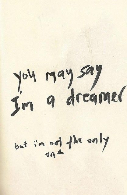 you may say i'm a dreamer, but i'm not the only one // john lennon Not The Only One, Socrates, Wonderful Words, Quotable Quotes, John Lennon, The Words, Great Quotes, Beautiful Words, Inspire Me