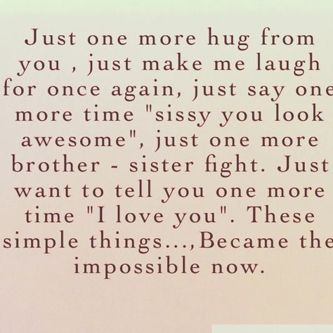 I Lost My Brother Quotes, Losing Your Younger Brother Quotes, Losing A Sibling Quotes Brother, Missing Brother Quotes, Older Brother Quotes, Younger Brother Quotes, Sibling Quotes Brother, I Miss My Brother, Sibling Loss