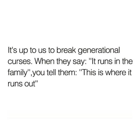 The Cycle Ends Here, Quotes About Breaking The Cycle, Generational Curse Breaker Quotes, Generational Cycle Breaker Tattoo, Breaking The Cycle Tattoo, Breaking The Cycle Quotes Families, This Generation Is Messed Up, Breaking Generational Curses Quotes, Cycle Breaker Tattoo