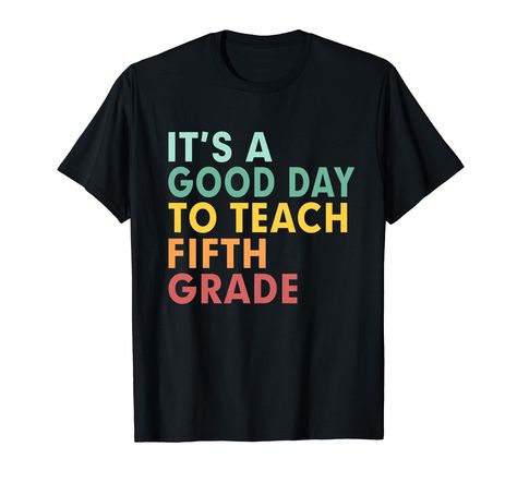 PRICES MAY VARY. It's A Good Day To Teach 5th Grade Teacher Back To School shirt for women, girls, kids, mom, aunt, daughter, sister, teacher...on 1st day of school, first day of school Lightweight, Classic fit, Double-needle sleeve and bottom hem Teach Shirt, Teacher Tee Shirts, Crew Team, Teaching Second Grade, Teaching Third Grade, Third Grade Teacher, Teaching Shirts, Future Teacher, Second Grade Teacher