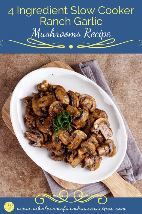 serving platter filled with savory mushrooms Ranch Mushrooms, Crockpot Mushrooms, Mushroom Slow Cooker, Hamburger Dinner Ideas, Garlic Mushrooms Recipes, Garlic Ranch, Asparagus And Mushrooms, Super Easy Dinner, Marinated Mushrooms