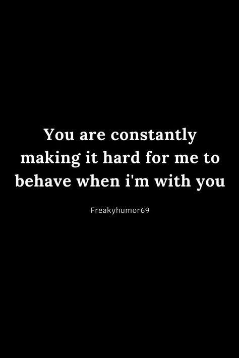 Funny Flirty Quotes, Inappropriate Thoughts, Flirting Quotes, Romantic Quotes, Quotes For Him, Fact Quotes, Pretty Quotes, True Quotes, Relationship Quotes