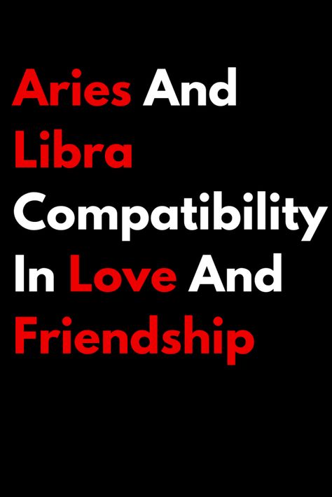 Aries And Libra Compatibility In Love And Friendship – Zodiac Heist Aries And Libra Relationship, Aries And Libra Friendship, Libra Men Traits, Aries Man Libra Woman, Libra And Aries Compatibility, Libra And Capricorn Compatibility, Aries Compatibility Chart, Libra And Aries, Libra Women Compatibility